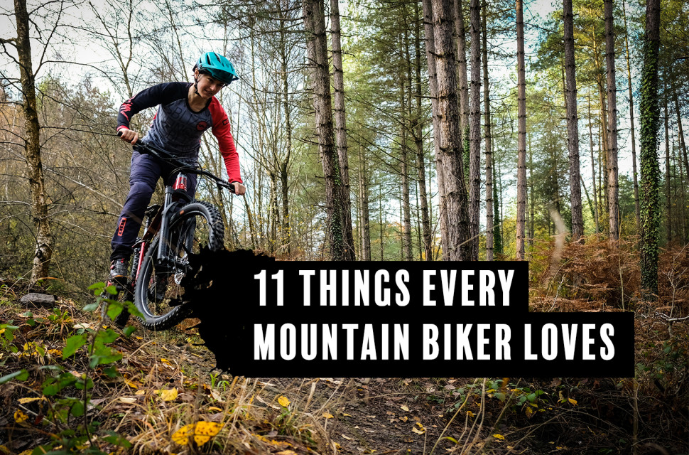 feature 11 things MTB'ers love.jpg 11 things every mountain biker loves